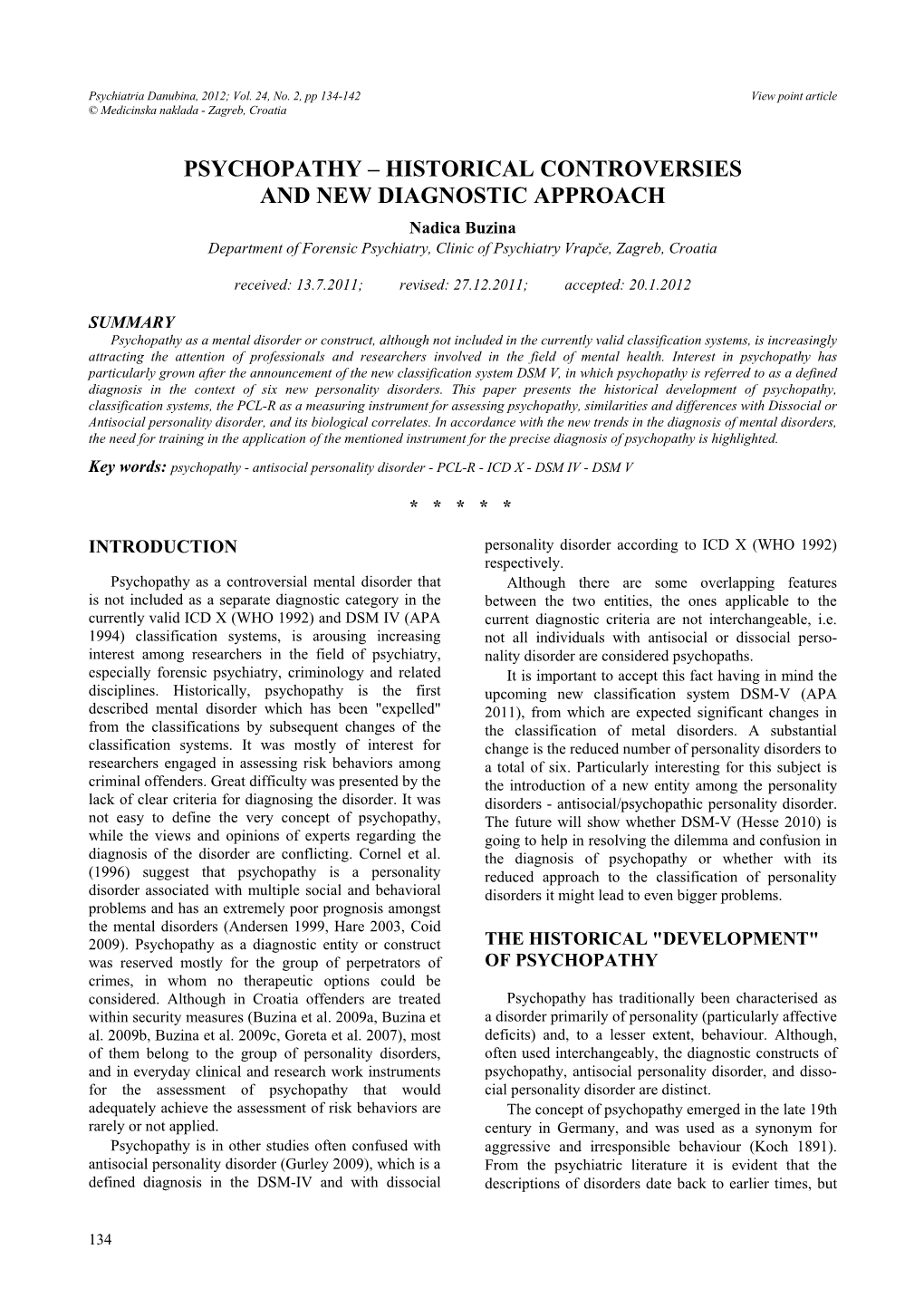 PSYCHOPATHY – HISTORICAL CONTROVERSIES and NEW DIAGNOSTIC APPROACH Nadica Buzina Department of Forensic Psychiatry, Clinic of Psychiatry Vrapče, Zagreb, Croatia