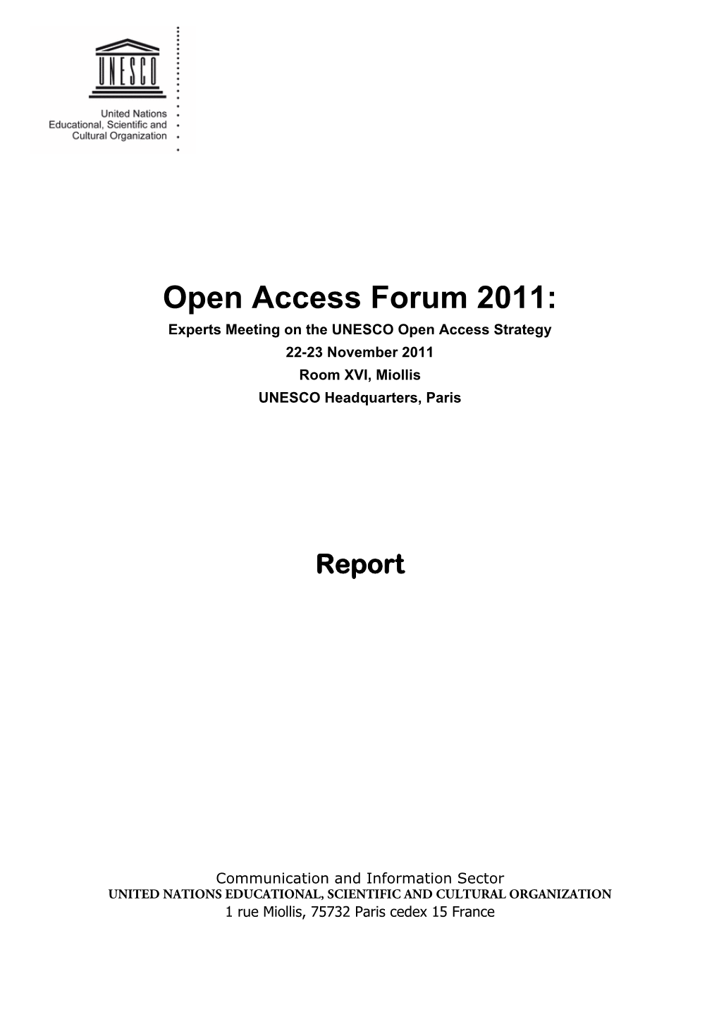 Open Access Forum 2011: Experts Meeting on the UNESCO Open Access Strategy 22-23 November 2011 Room XVI, Miollis UNESCO Headquarters, Paris