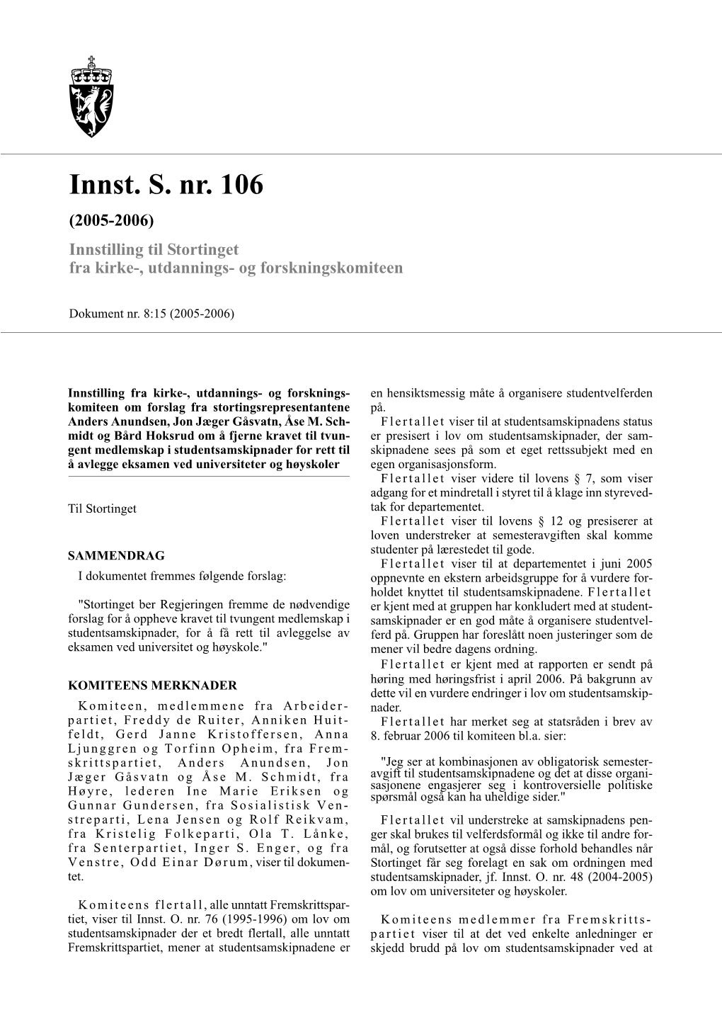 Innst. S. Nr. 106 (2005-2006) Innstilling Til Stortinget Fra Kirke-, Utdannings- Og Forskningskomiteen