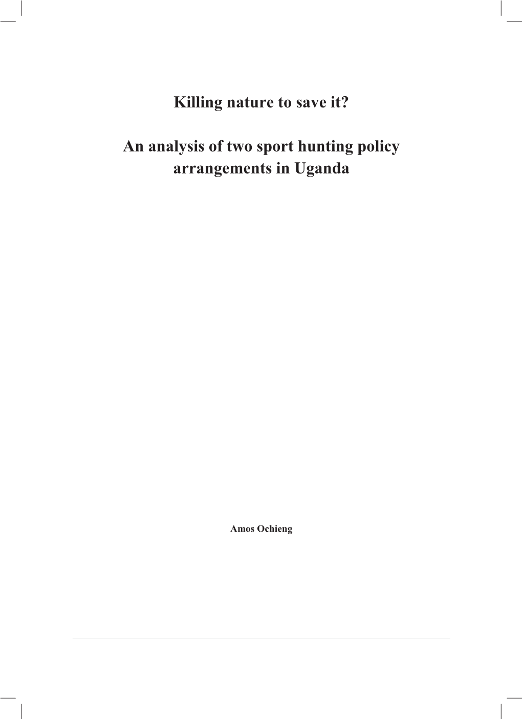 Killing Nature to Save It? an Analysis of Two Sport Hunting Policy Arrangements in Uganda