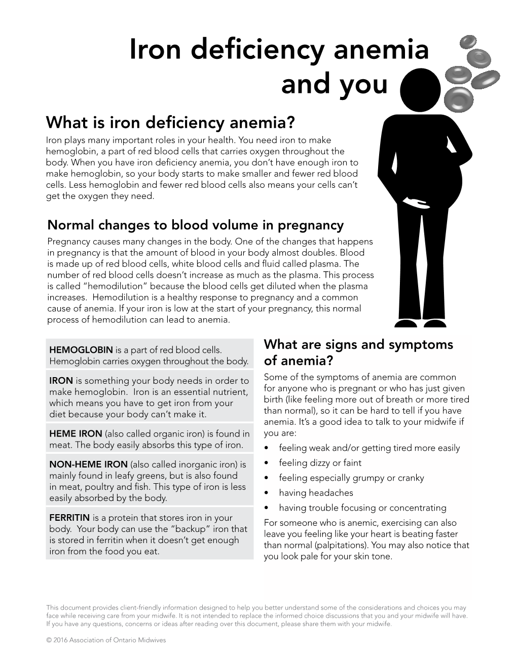 Iron Deficiency Anemia and You What Is Iron Deficiency Anemia? Iron Plays Many Important Roles in Your Health