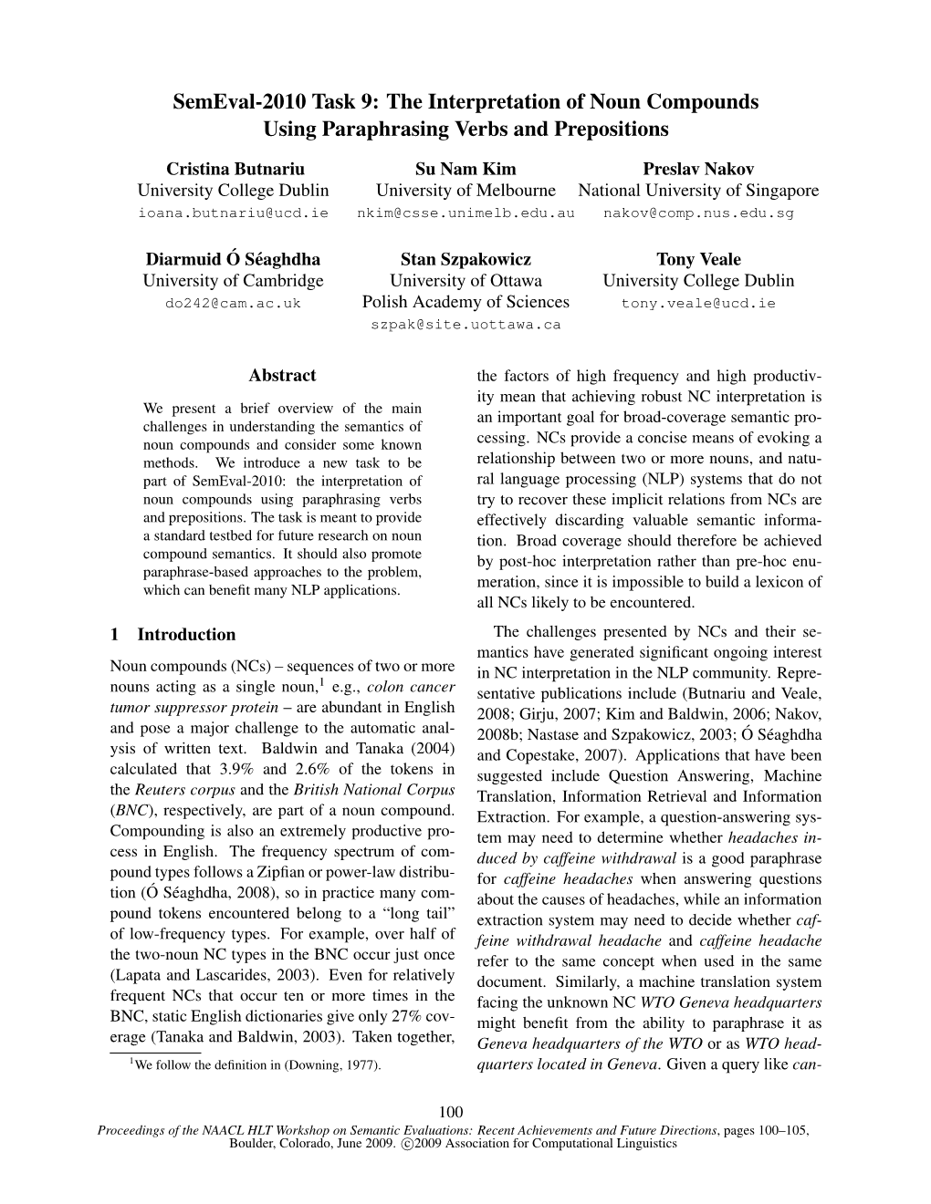 Semeval-2010 Task 9: the Interpretation of Noun Compounds Using Paraphrasing Verbs and Prepositions