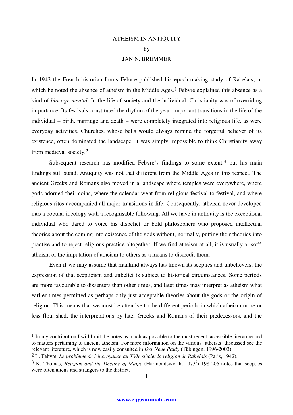 1 ATHEISM in ANTIQUITY by JAN N. BREMMER in 1942 the French Historian Louis Febvre Published His Epoch-Making Study of Rabelais