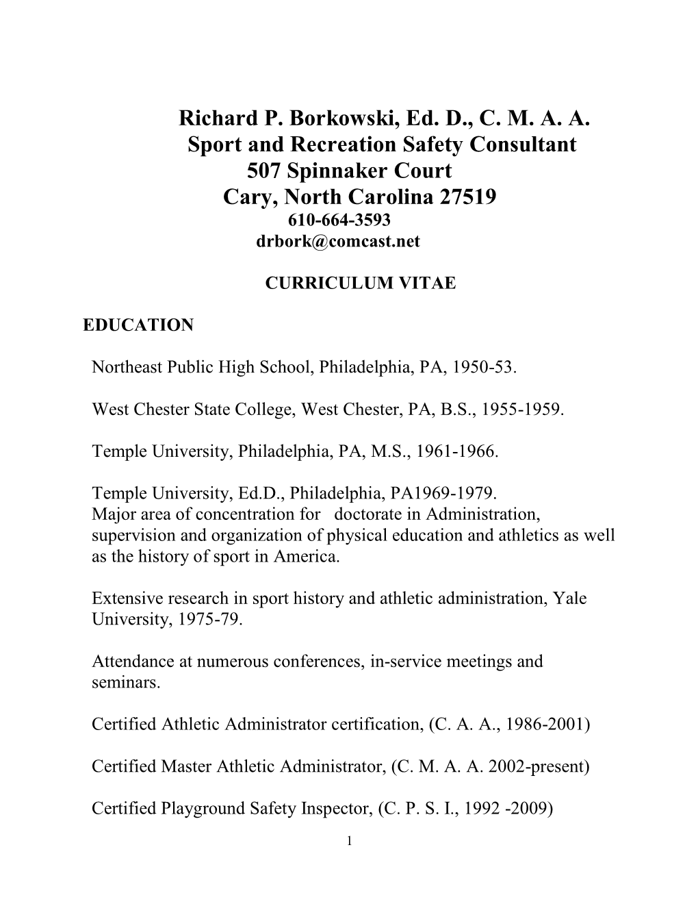 Richard P. Borkowski, Ed. D., C. M. A. A. Sport and Recreation Safety Consultant 507 Spinnaker Court Cary, North Carolina 27519 610-664-3593 Drbork@Comcast.Net