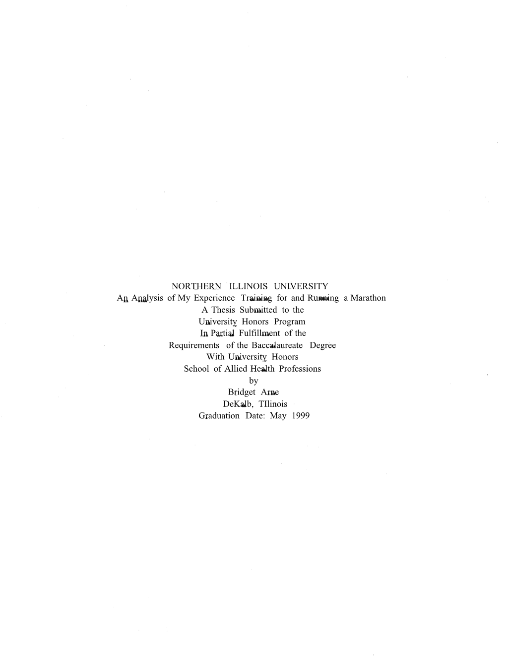 NORTHERN ILLINOIS UNIVERSITY an Analysis of My Experience Training for and Running a Marathon a Thesis Submitted to the Universi