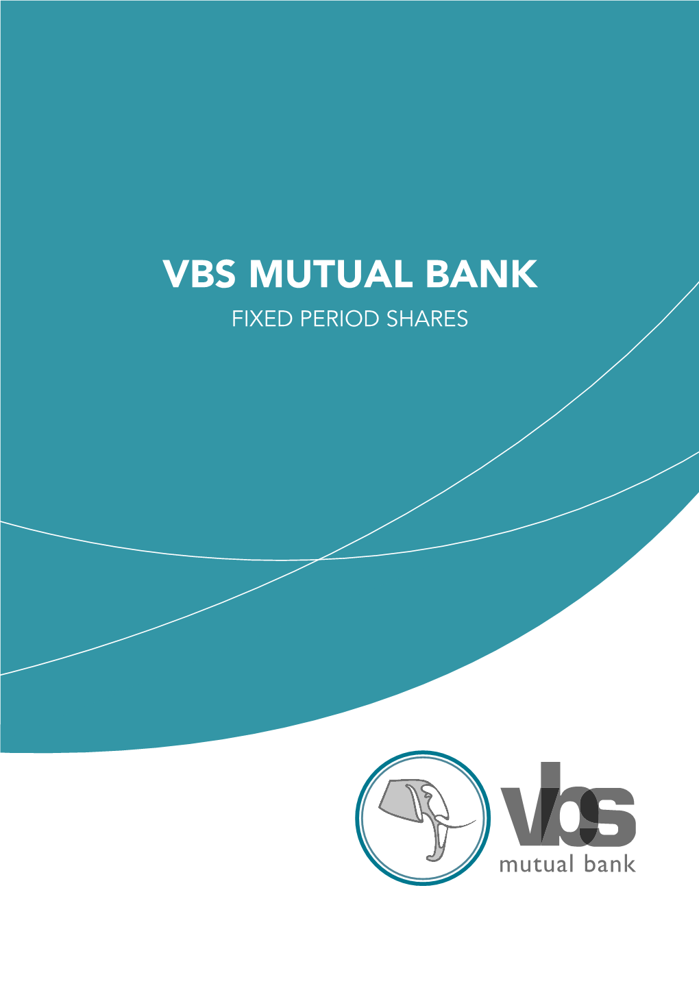 VBS MUTUAL BANK FIXED PERIOD SHARES VBS Mutual Bank’S Board of Directors Approved the Issuance of Fixed Period Shares to the General Public
