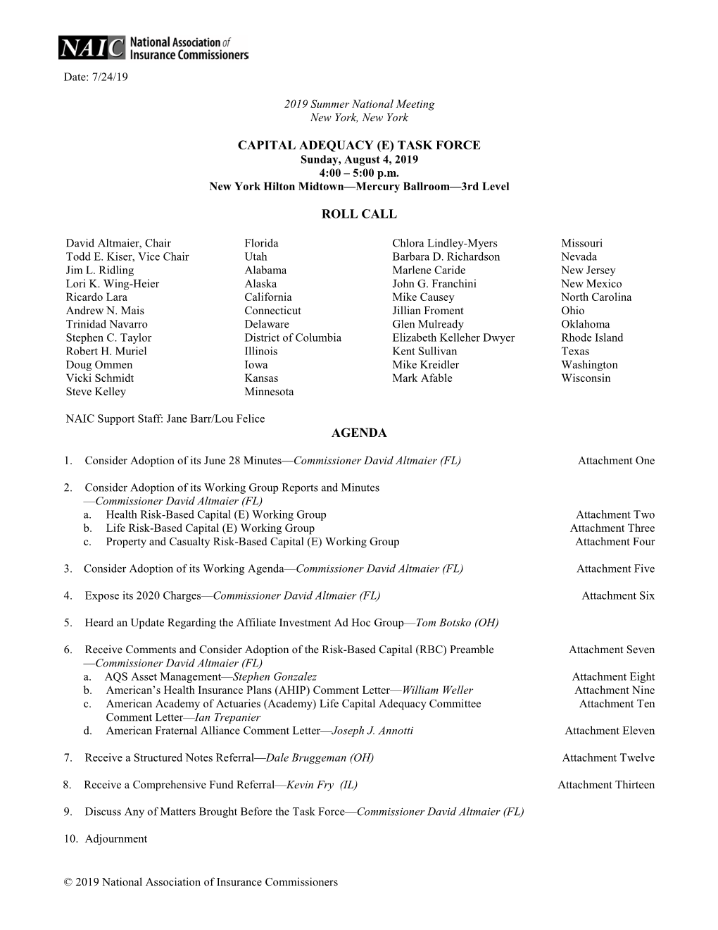 CAPITAL ADEQUACY (E) TASK FORCE Sunday, August 4, 2019 4:00 – 5:00 P.M