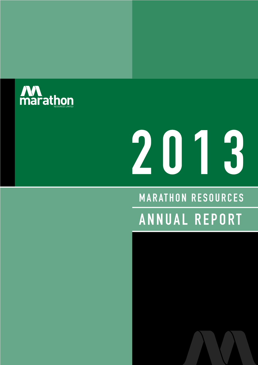 ANNUAL REPORT Marathon Resources Limited ACN 107 531 822 Annual Report 1St July 2012 to 30Th June 2013
