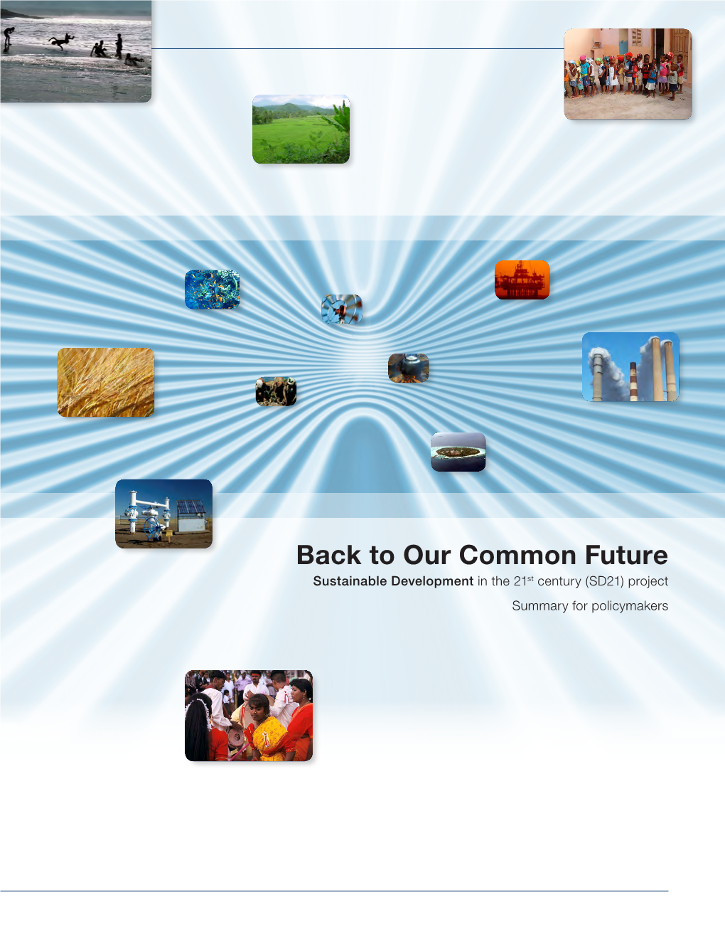 Back to Our Common Future Sustainable Development in the 21St Century (SD21) Project Summary for Policymakers About SD21 Agriculture