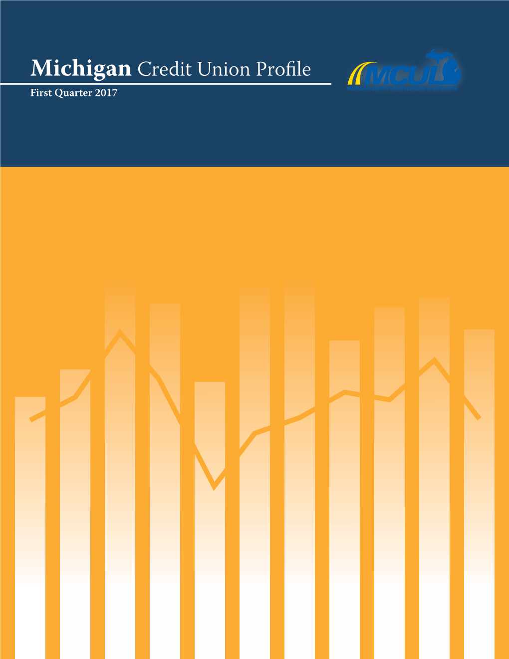 Michigan Credit Union Profile First Quarter 2017 Michigan Credit Union Profile First Quarter 2017