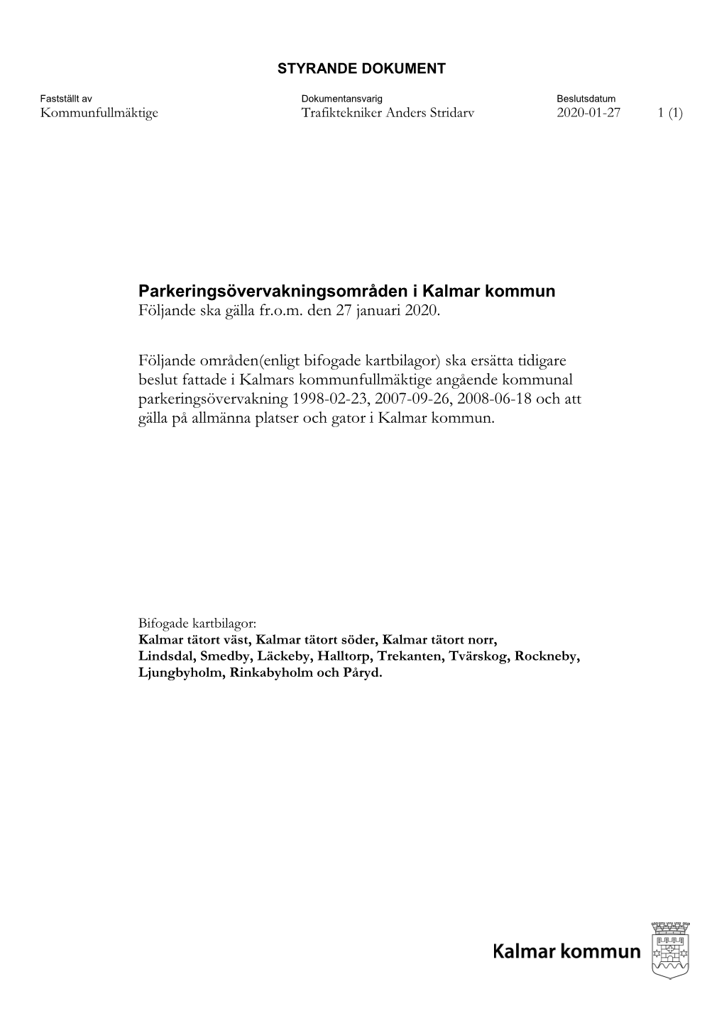 Parkeringsövervakningsområden I Kalmar Kommun Följande Ska Gälla Fr.O.M