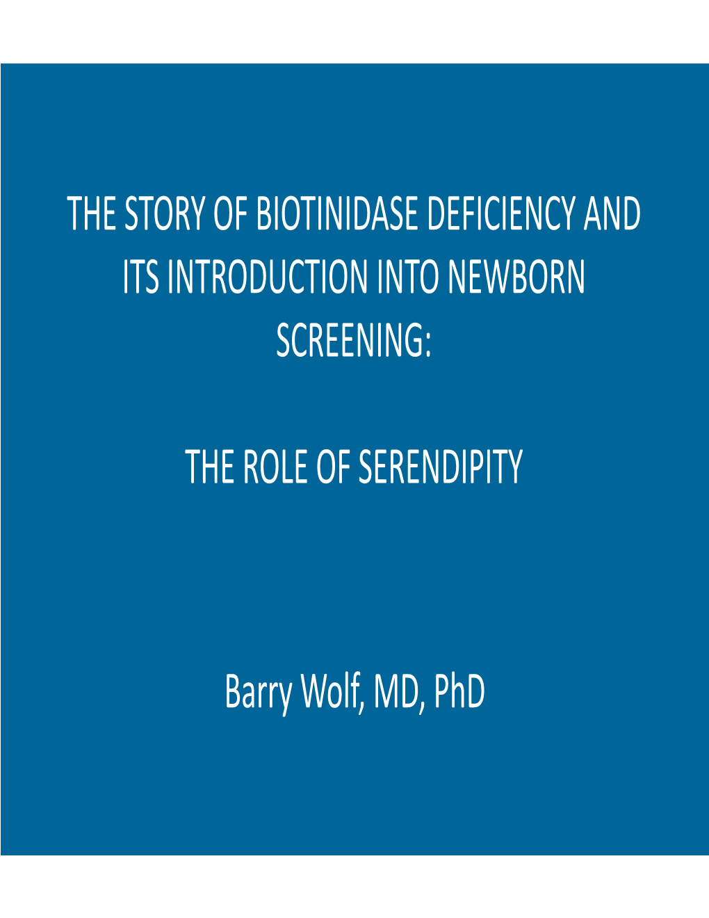 THE ROLE of SERENDIPITY Barry Wolf, MD