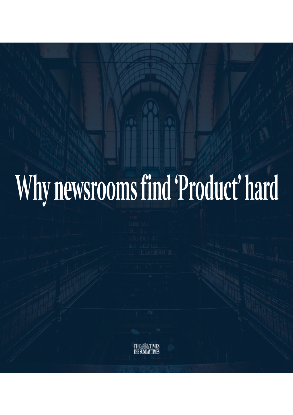 Why Newsrooms Find ‘Product’ Hard * 230 Years