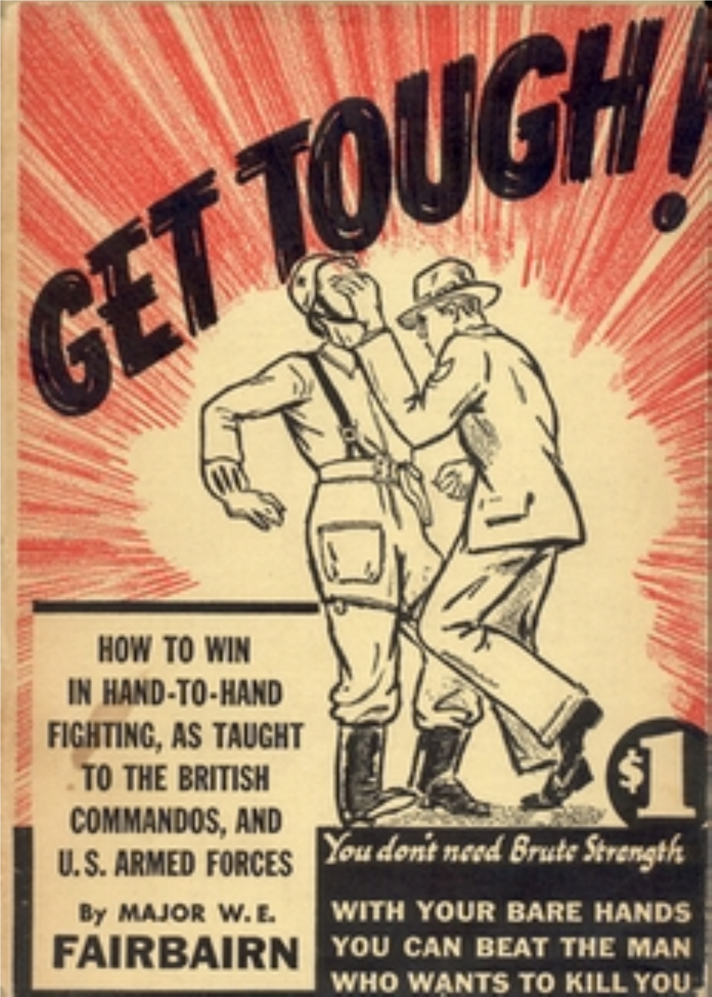 GET TOUGH! How to Win in Hand-To-Hand Fighting As Taught to the British Commandos and the U.S