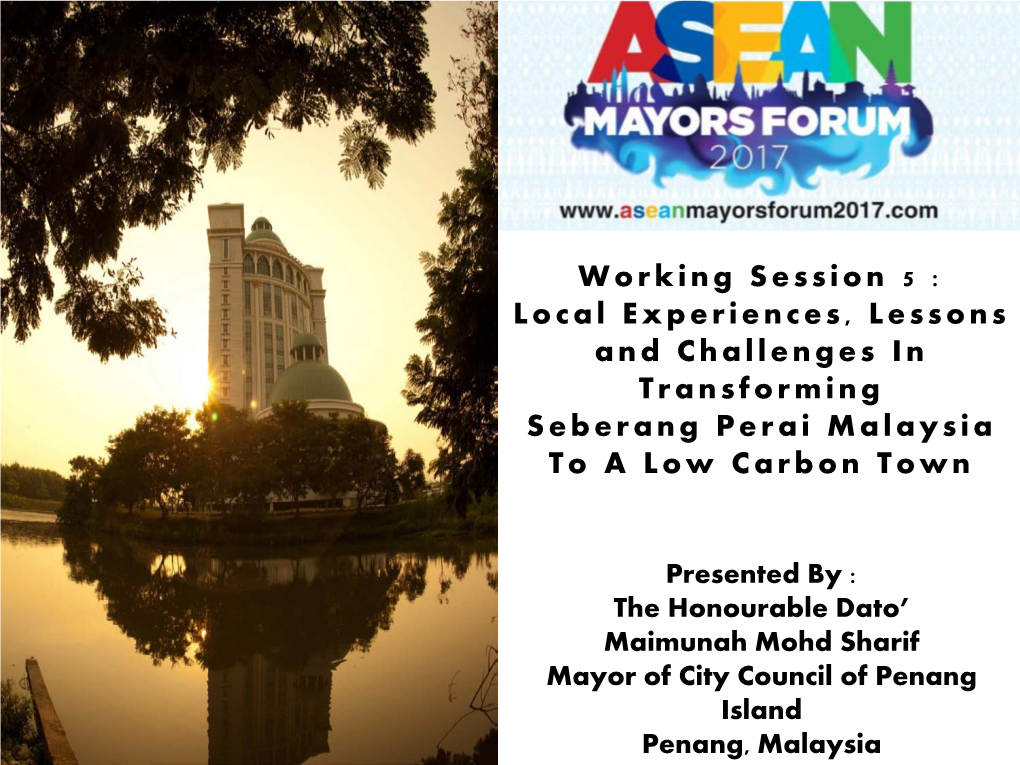 Local Experiences, Lessons and Challenges in Transforming Seberang Perai Malaysia to a Low Carbon Town