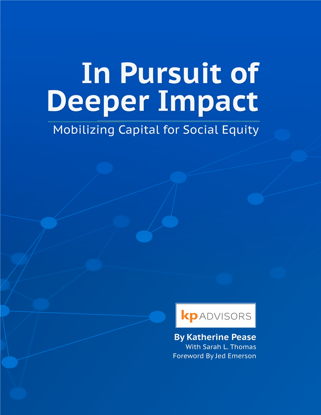 In Pursuit of Deeper Impact Mobilizing Capital for Social Equity