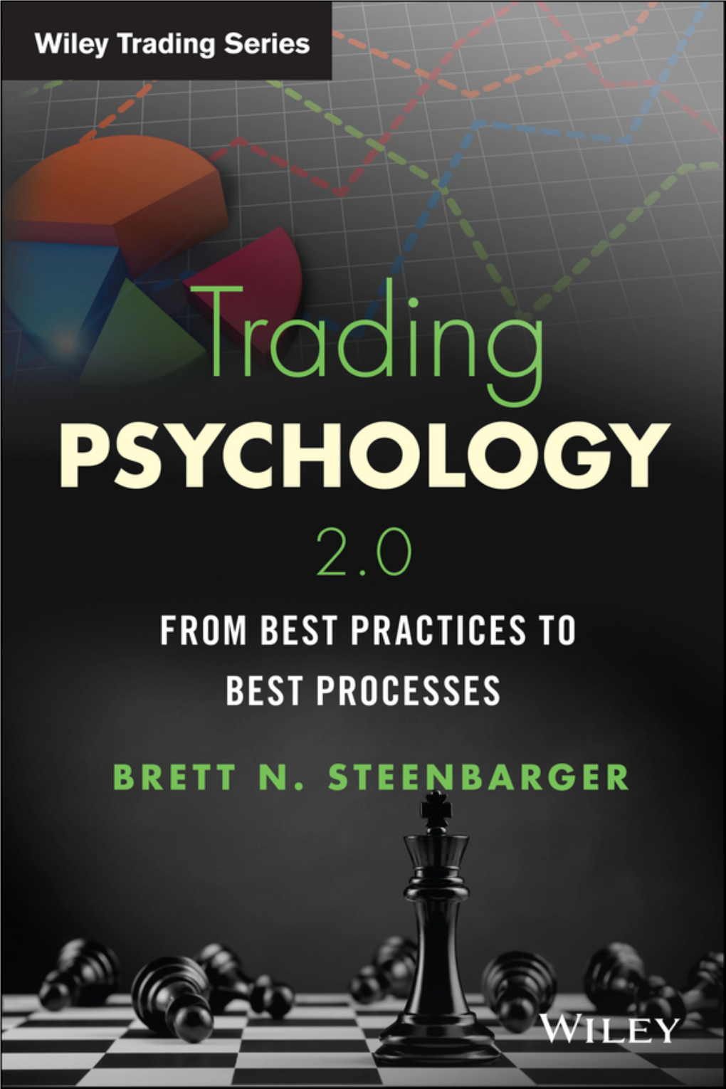 TRADING PSYCHOLOGY 2.0 Founded in 1807, John Wiley & Sons Is the Oldest Independent Publishing Company in the United States