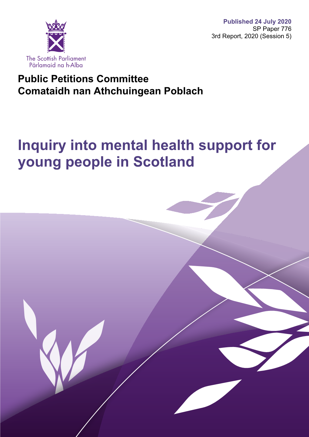 Inquiry Into Mental Health Support for Young People in Scotland Published in Scotland by the Scottish Parliamentary Corporate Body