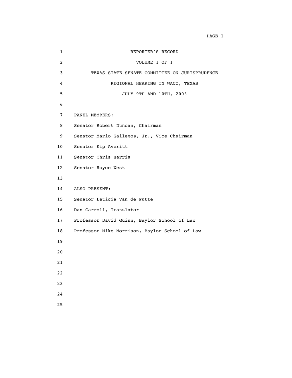 Page 1 1 Reporter's Record 2 Volume 1 of 1 3 Texas State Senate Committee on Jurisprudence 4 Regional Hearing In