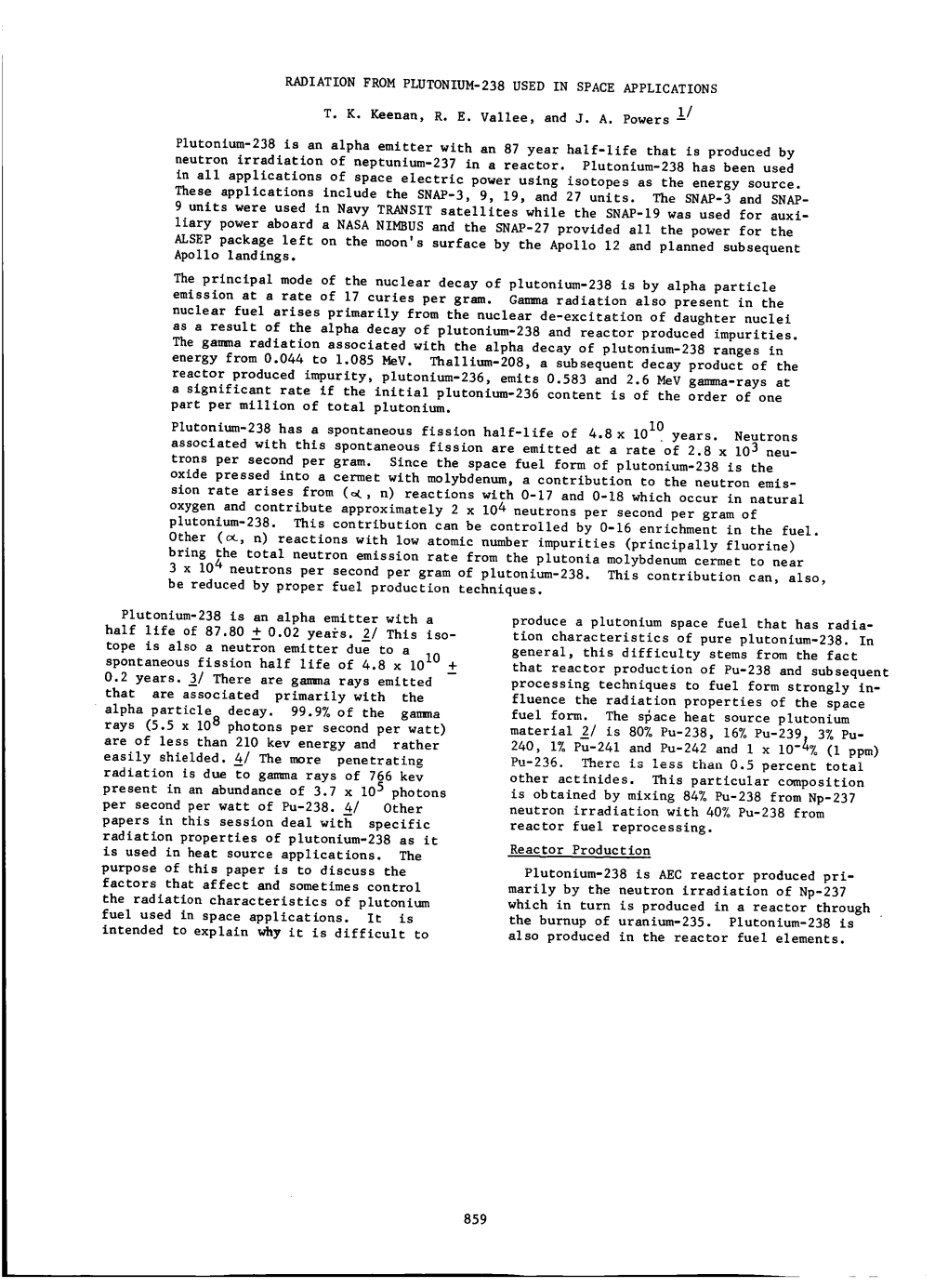 Plutonium-238 Is an Alpha Emitter with an 87 Year Half-Life That Is Produced by Neutron Irradiation of Neptunium-237 in a Reactor