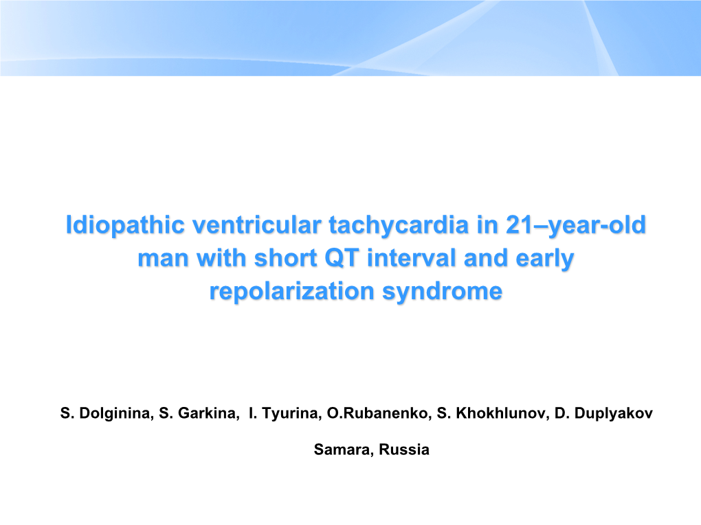 Idiopathic Ventricular Tachycardia in 21–Year-Old Man with Short QT Interval and Early Repolarization Syndrome