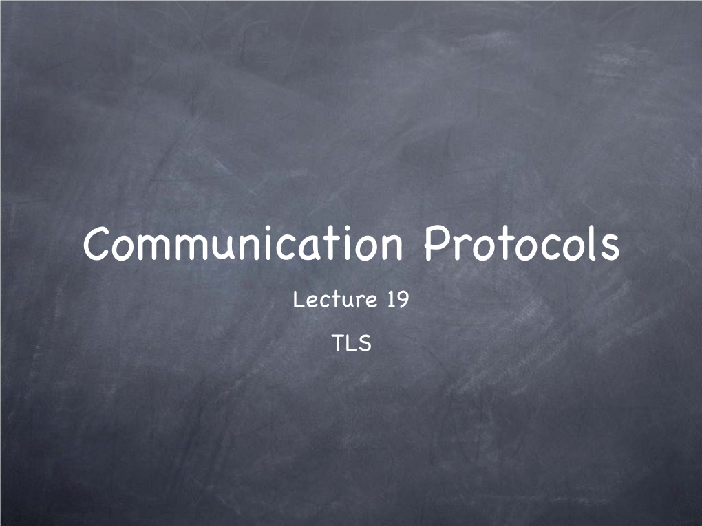 Communication Protocols Lecture 19 TLS We Saw