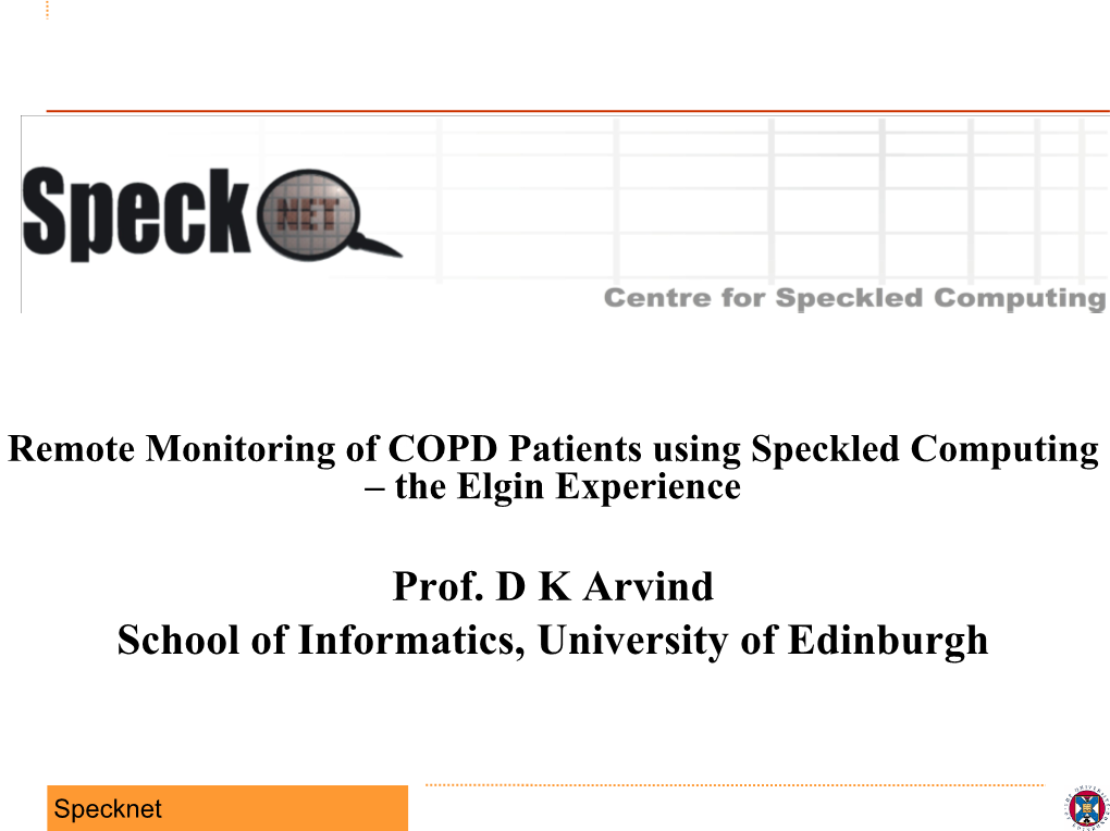 Prof. D K Arvind School of Informatics, University of Edinburgh