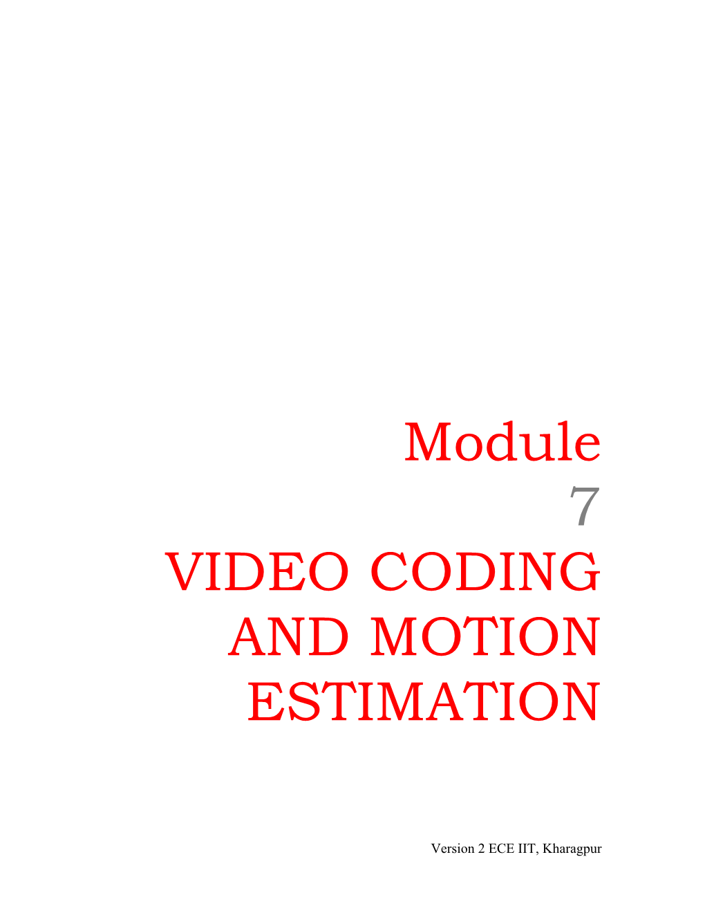 Module 7 VIDEO CODING and MOTION ESTIMATION