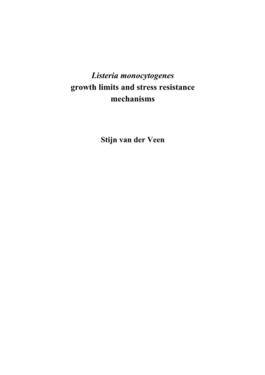 Listeria Monocytogenes Growth Limits and Stress Resistance Mechanisms