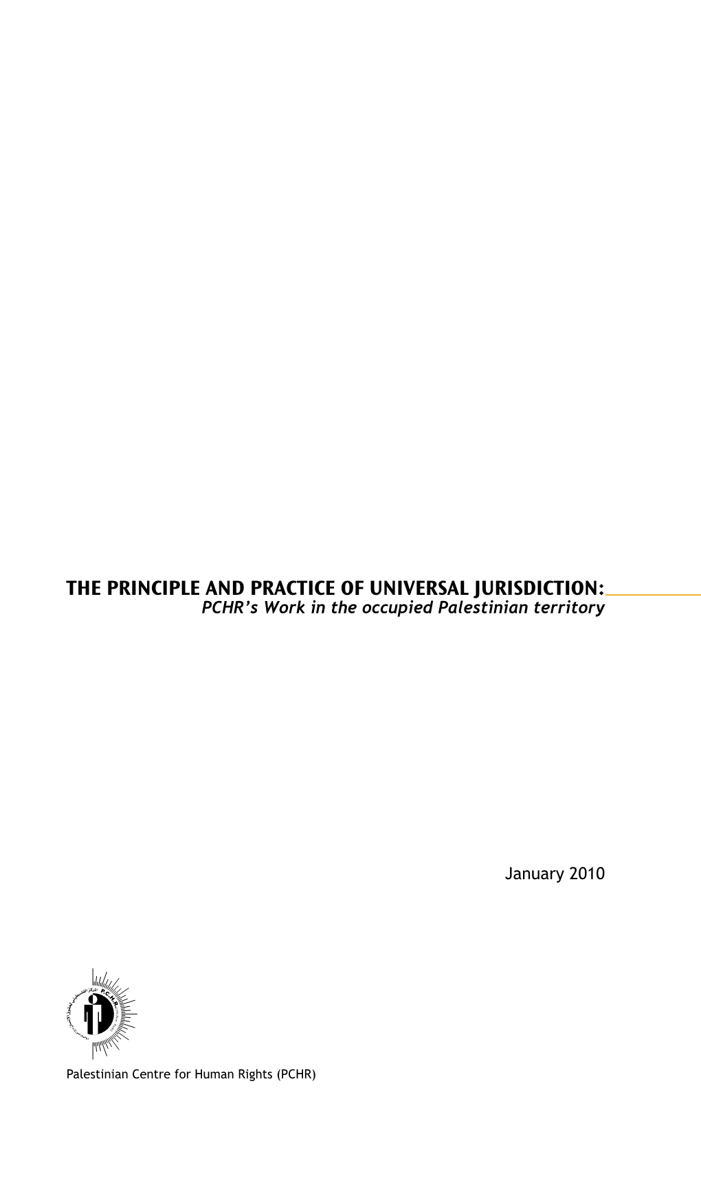 The Principle and Practice of Universal Jurisdiction: PCHR’S Work in the Occupied Palestinian Territory