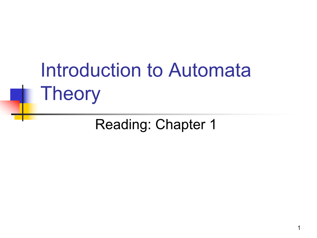 Introduction to Automata Theory Reading: Chapter 1