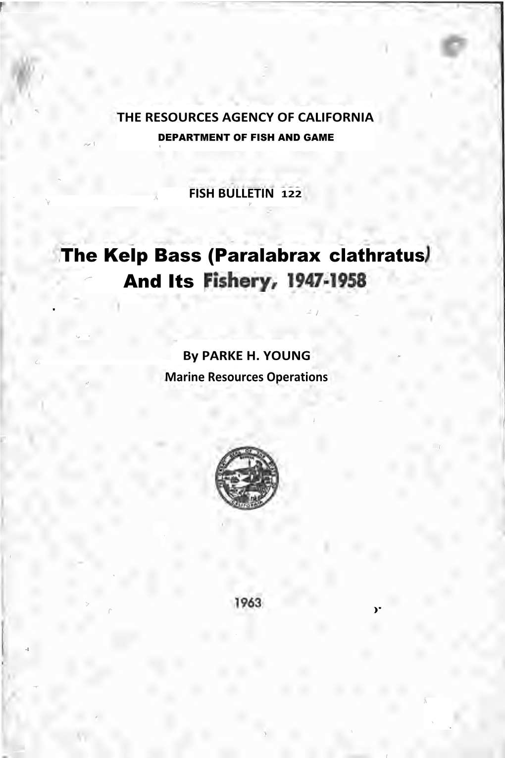 The Kelp Bass (Paralabrax Clathratus - and Its Fishery, 1947-1958