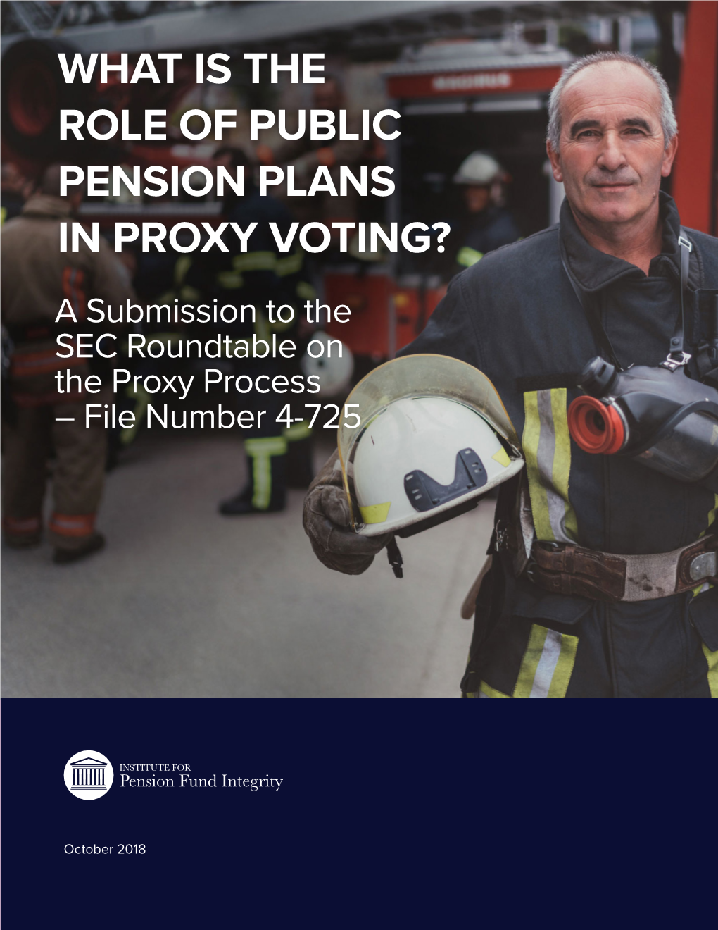 WHAT IS the ROLE of PUBLIC PENSION PLANS in PROXY VOTING? a Submission to the SEC Roundtable on the Proxy Process – File Number 4-725