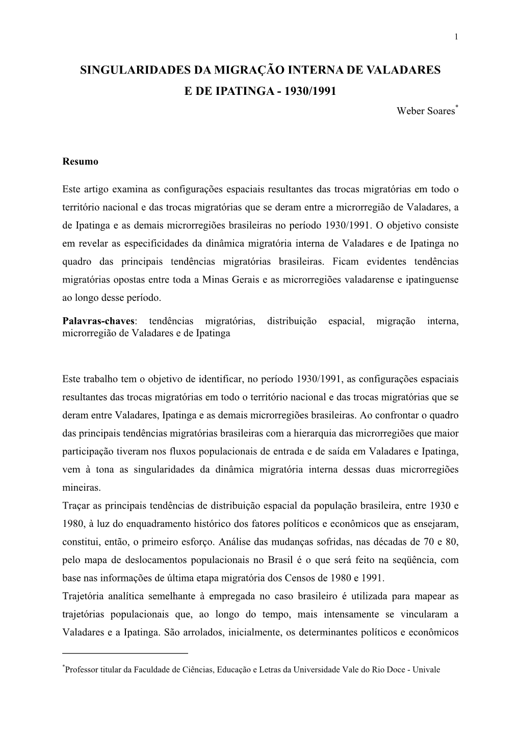 SINGULARIDADES DA MIGRAÇÃO INTERNA DE VALADARES E DE IPATINGA - 1930/1991 Weber Soares*