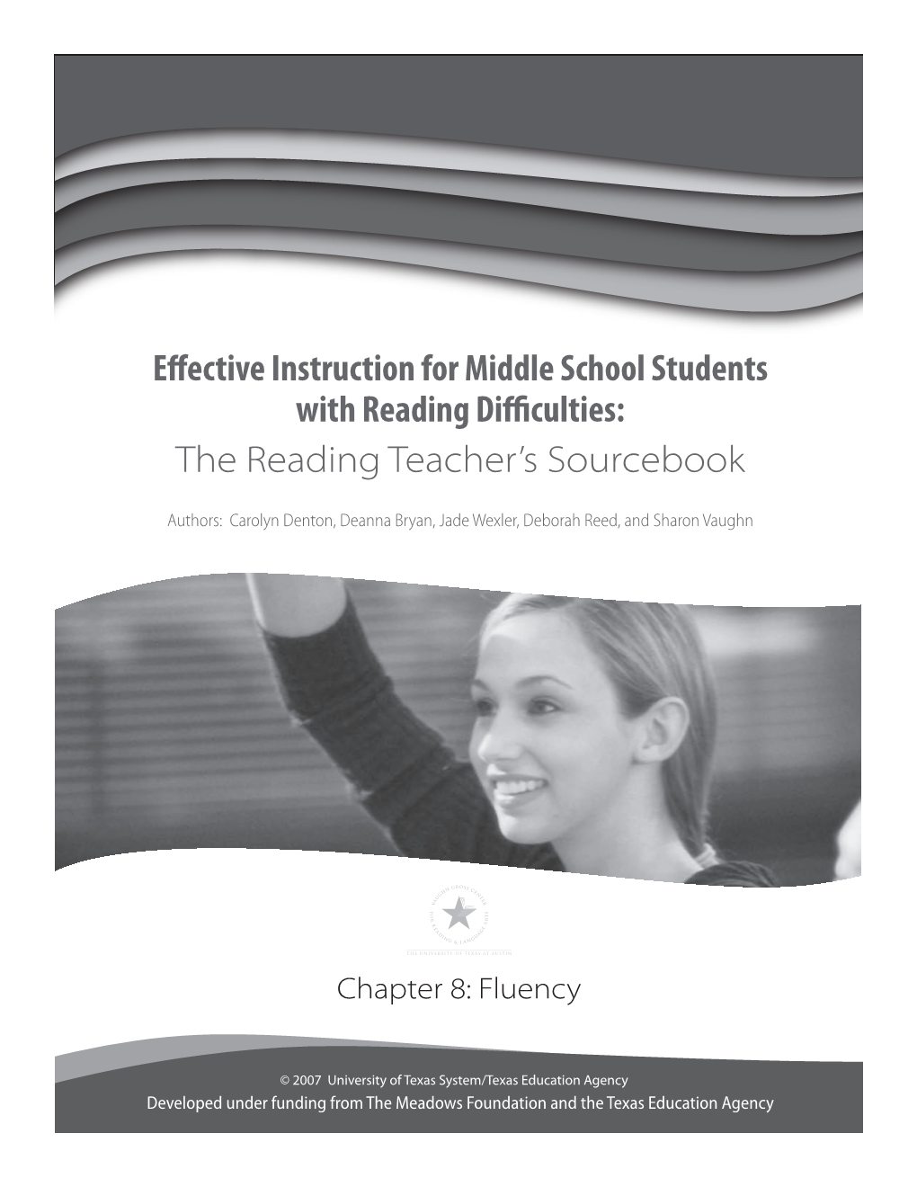 Fluency © 2007 University of Texas System/Texas Education Agency Developed Under Funding from the Meadows Foundation and the Texas Education Agency