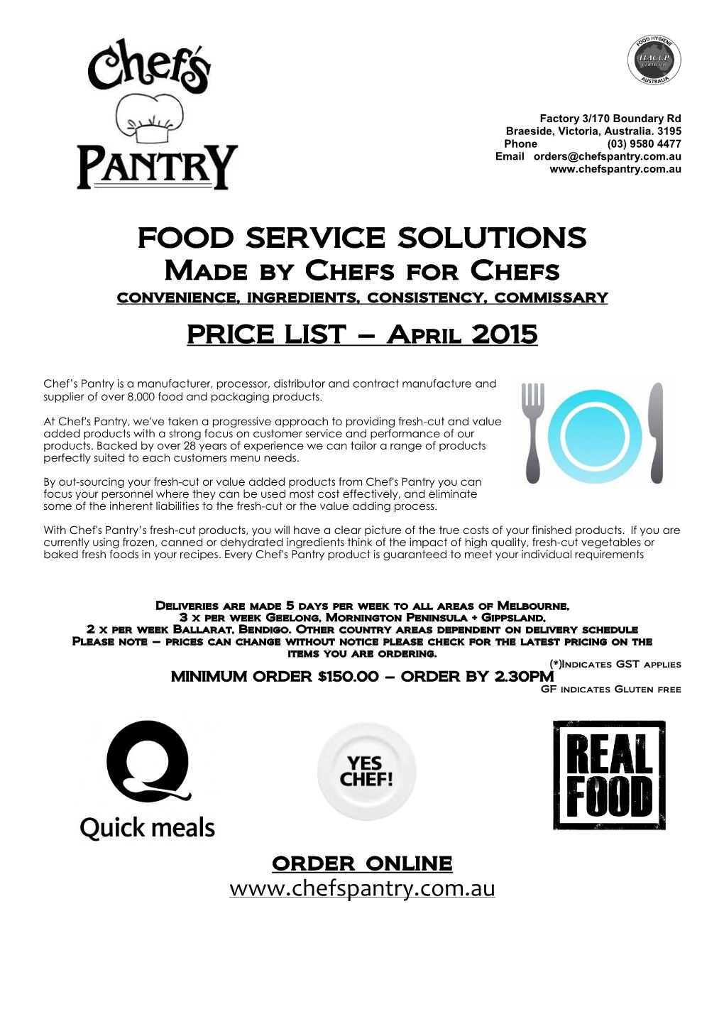 FOOD SERVICE SOLUTIONS Made by Chefs for Chefs Convenience, Ingredients, Consistency, Commissary