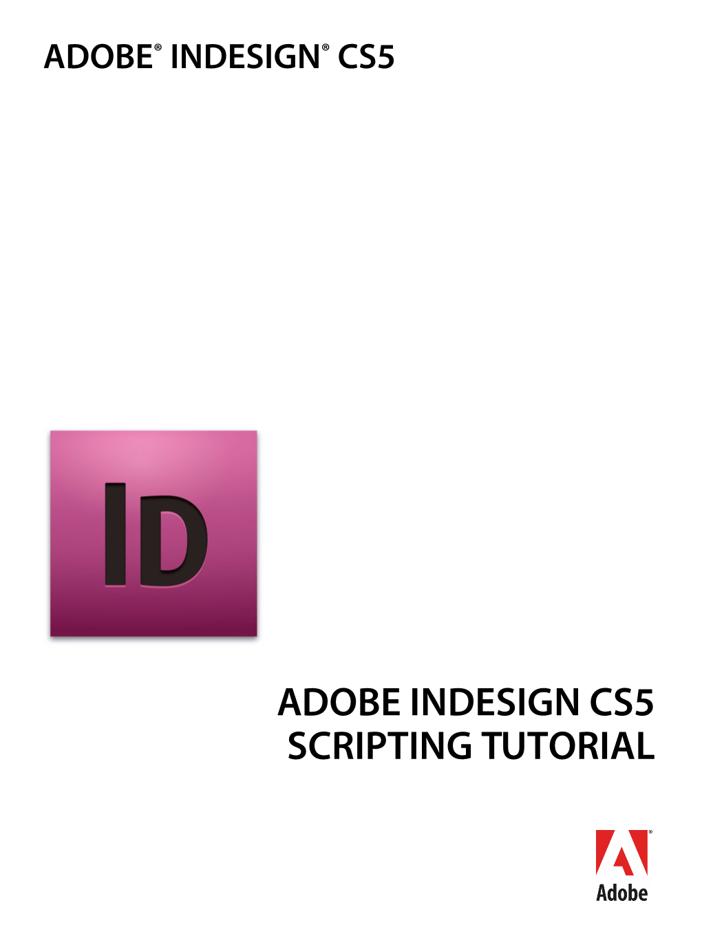 ADOBE INDESIGN CS5 SCRIPTING TUTORIAL © 2010 Adobe Systems Incorporated