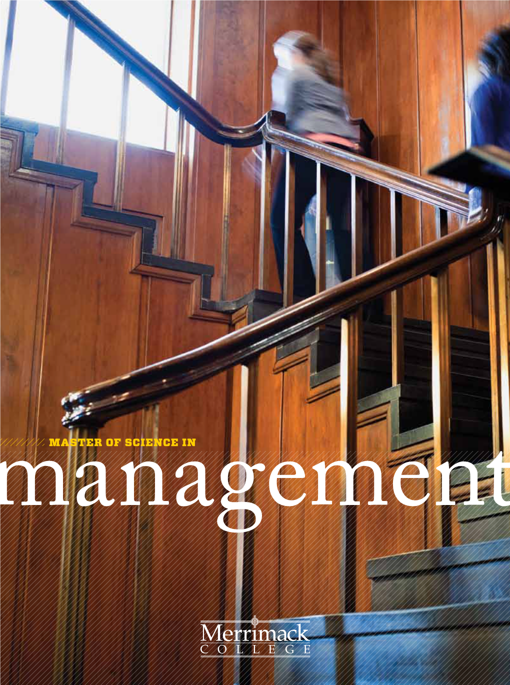 Master of Science in Management “The Master of Science in Management at Merrimack Is Designed to Provide Early- Career Students with a Distinct Advantage