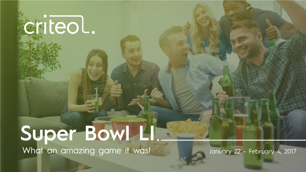 Super Bowl LI What an Amazing Game It Was! January 22 – February 4, 2017