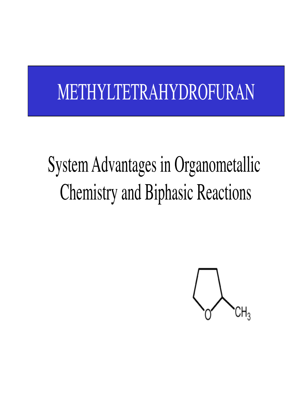 METHYLTETRAHYDROFURAN System Advantages In