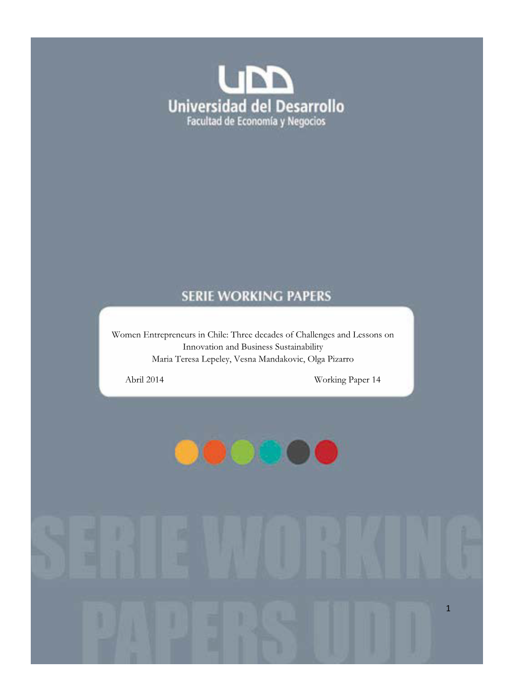 Women Entrepreneurs in Chile: Three Decades of Challenges and Lessons on Innovation and Business Sustainability Maria Teresa Lepeley, Vesna Mandakovic, Olga Pizarro