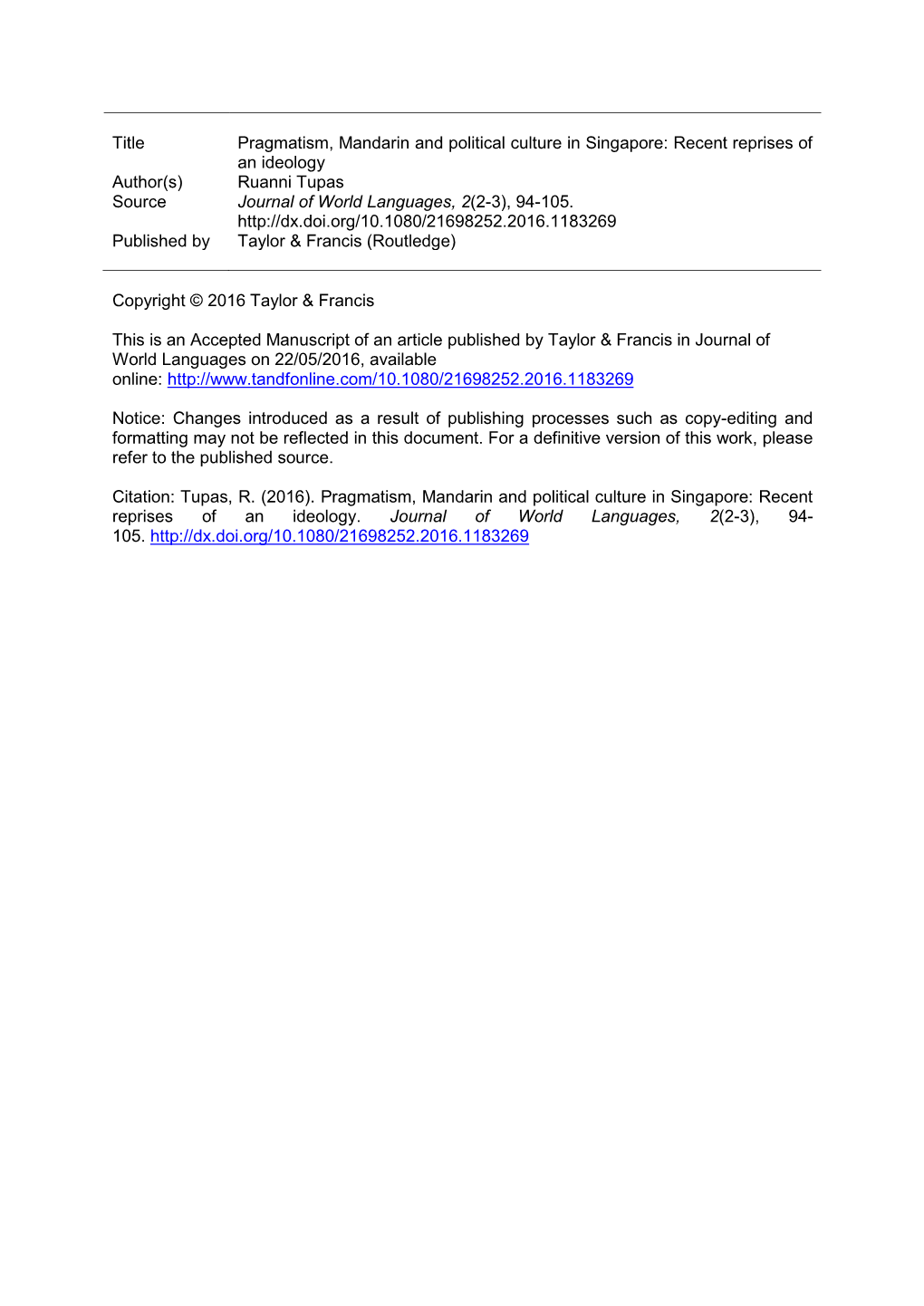 Title Pragmatism, Mandarin and Political Culture in Singapore: Recent Reprises of an Ideology Author(S) Ruanni Tupas Source Journal of World Languages, 2(2-3), 94-105