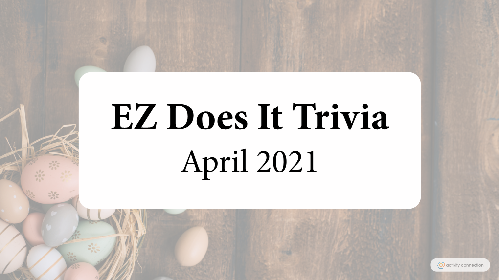 EZ Does It Trivia April 2021 Question 1