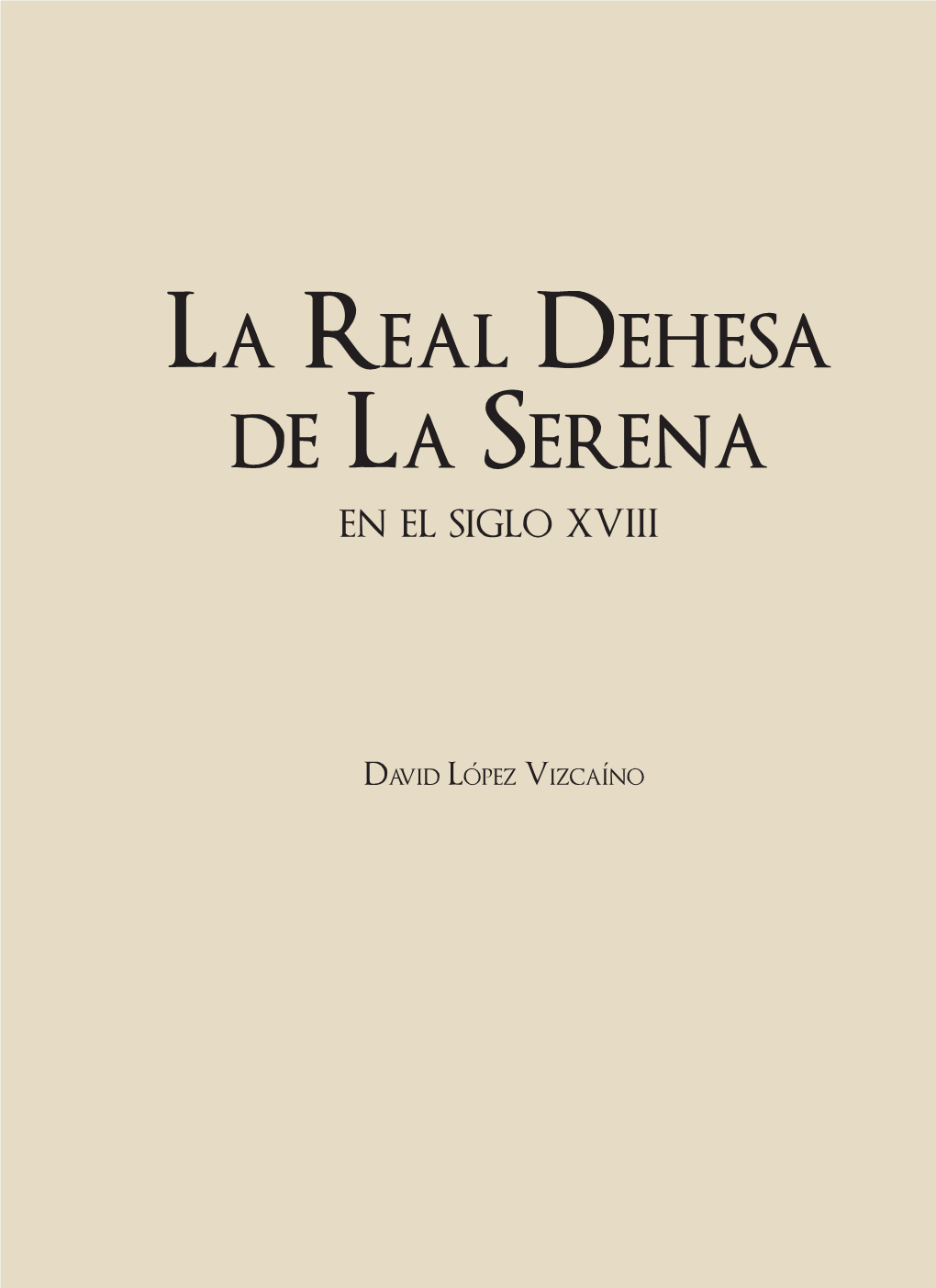 La Real Dehesa De La Serena Fue Repartida Y Enajenada Durante El Siglo XVIII