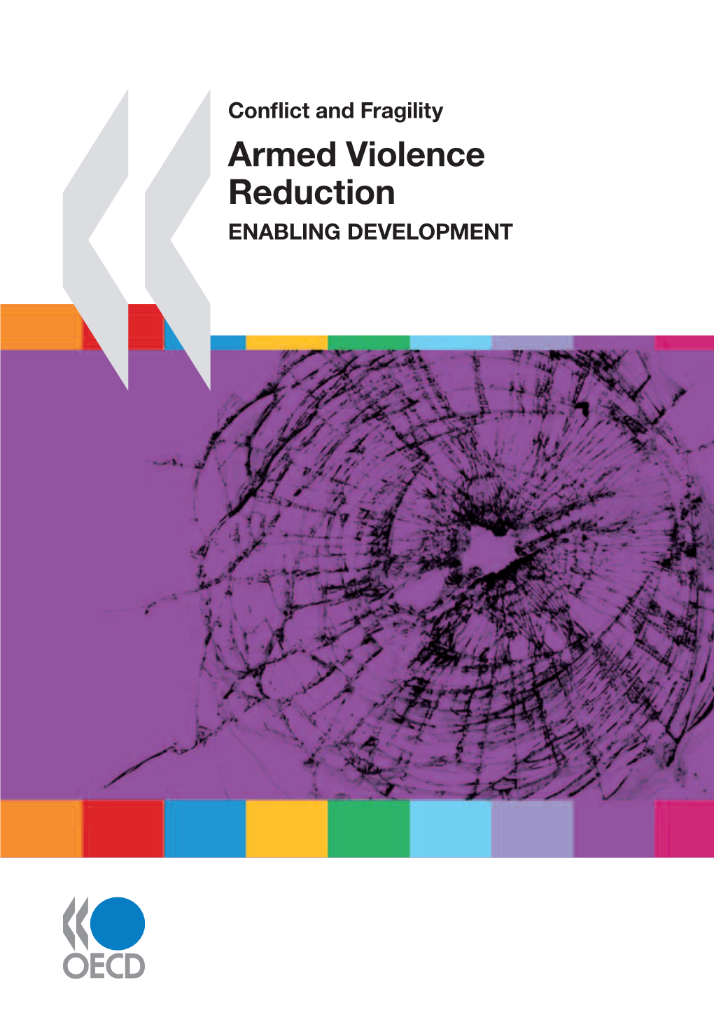 Armed Violence Reduction Conflict and Fragility E Nabling Development Armed Violence on Average, 740 000 People Die As a Result of Armed Violence Each Year