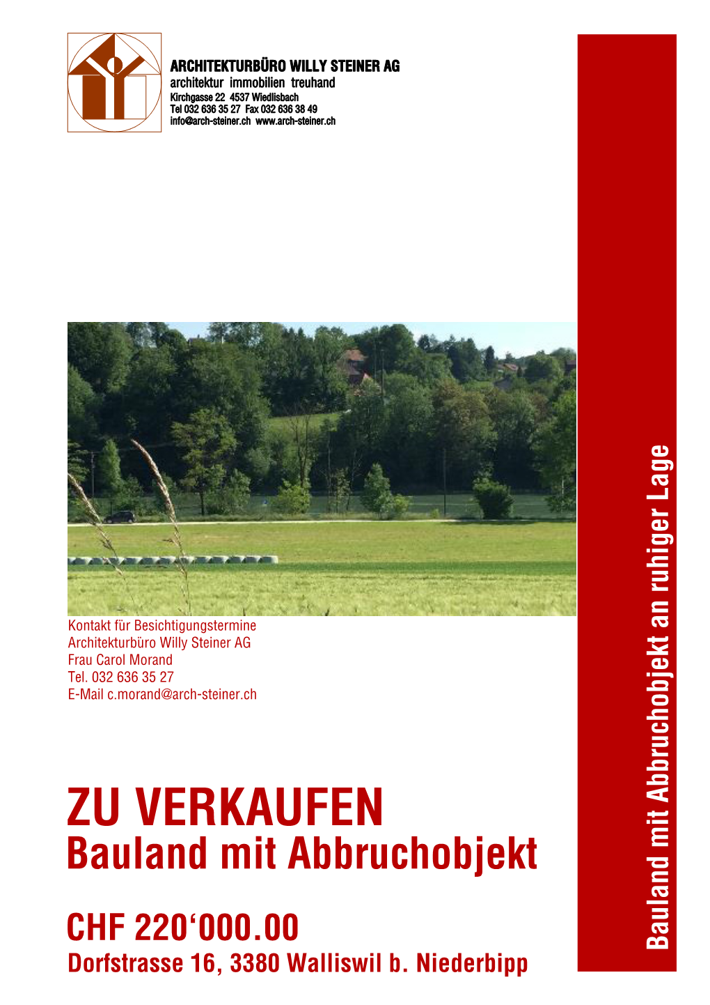 ZU VERKAUFEN Dorfstrasse 16,3380 Walliswil B.Niederbipp E-Mail C.Morand@Arch-Steiner.Ch Tel