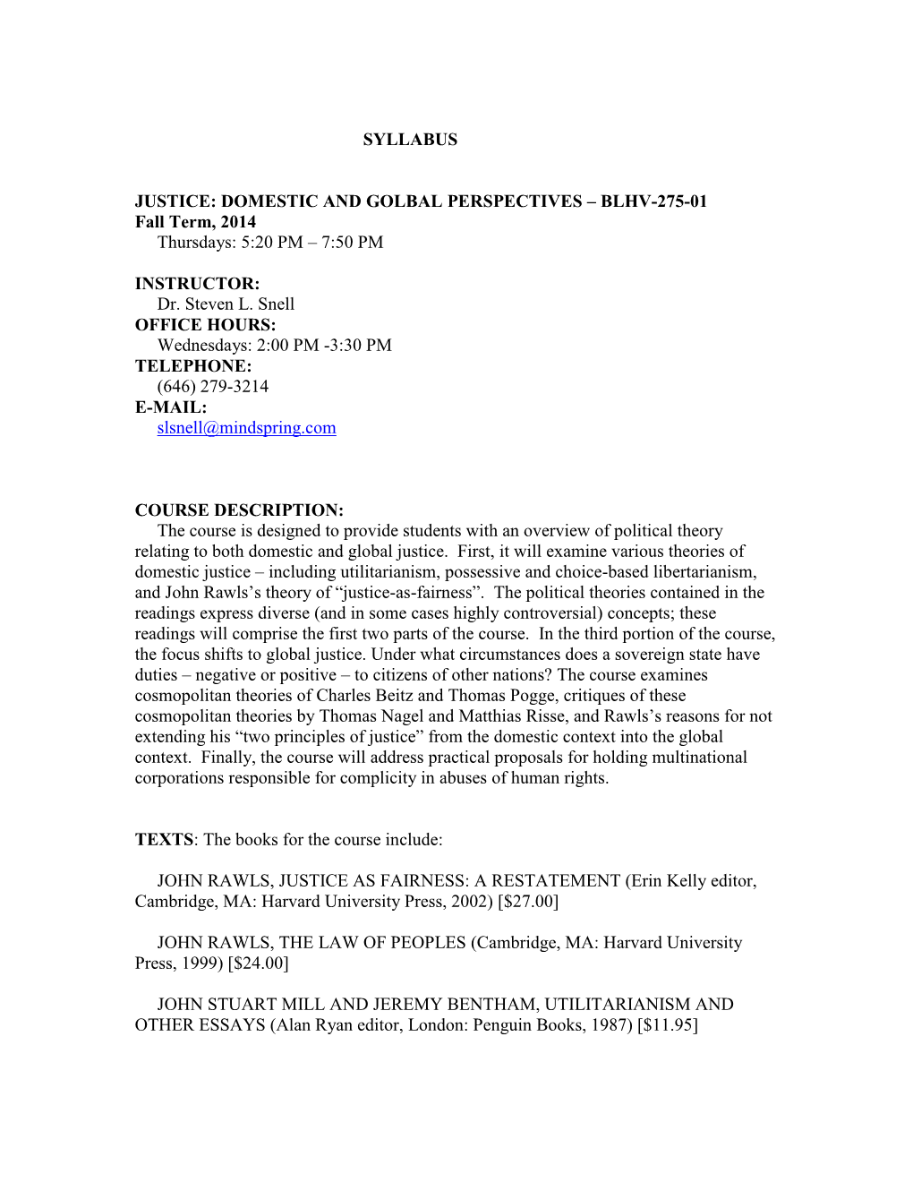 JUSTICE: DOMESTIC and GOLBAL PERSPECTIVES – BLHV-275-01 Fall Term, 2014 Thursdays: 5:20 PM – 7:50 PM