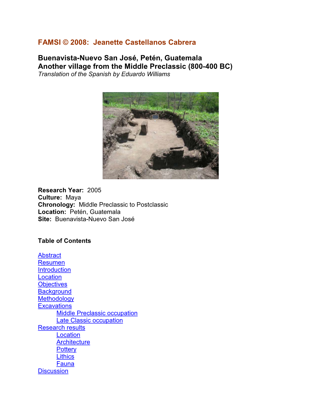 Buenavista-Nuevo San José, Petén, Guatemala Another Village from the Middle Preclassic (800-400 BC) Translation of the Spanish by Eduardo Williams