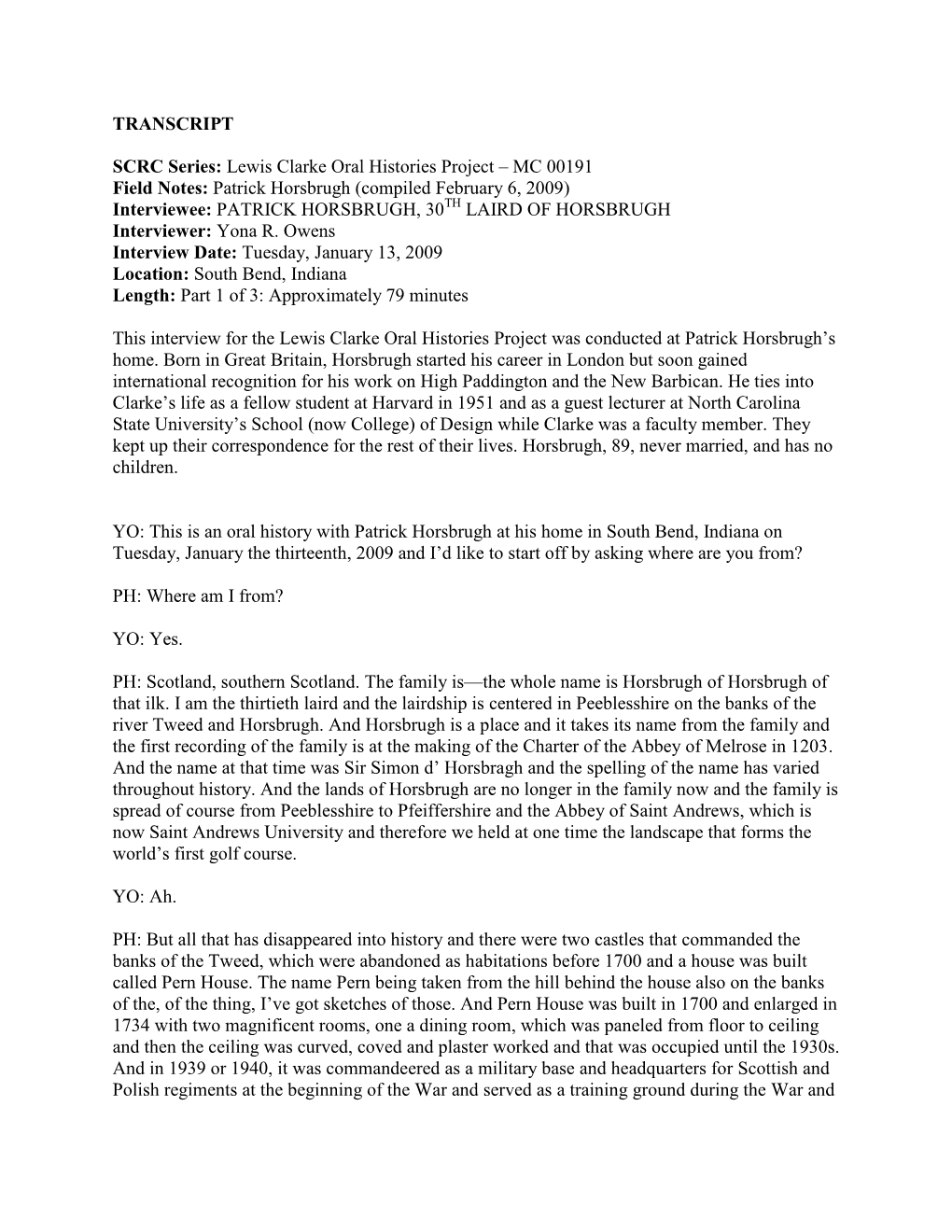 MC 00191 Field Notes: Patrick Horsbrugh (Compiled February 6, 2009) Interviewee: PATRICK HORSBRUGH, 30TH LAIRD of HORSBRUGH Interviewer: Yona R