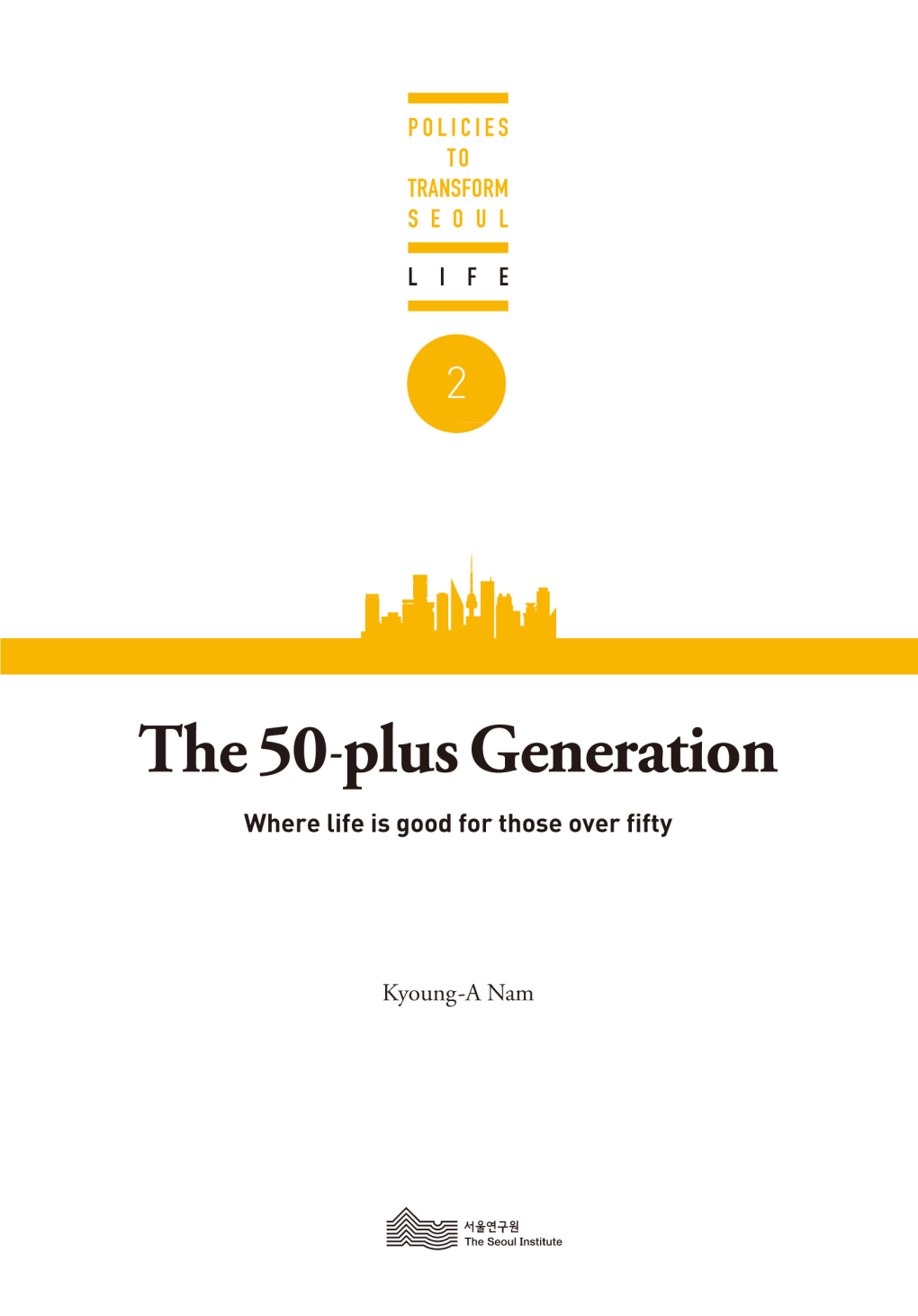 The 50-Plus Generation Seoul Institute Kyoung-A Nam 2017.Pdf